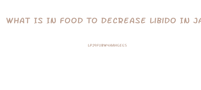What Is In Food To Decrease Libido In Jail