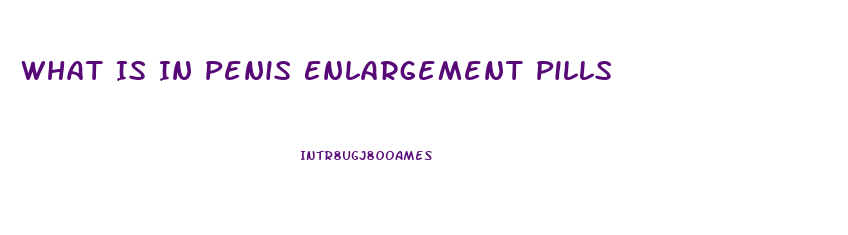 What Is In Penis Enlargement Pills