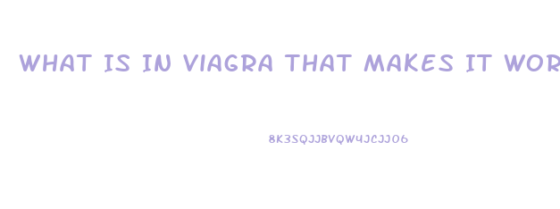 What Is In Viagra That Makes It Work