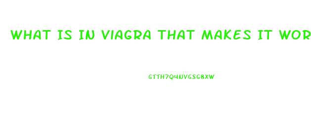 What Is In Viagra That Makes It Work