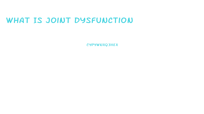 What Is Joint Dysfunction