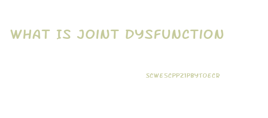 What Is Joint Dysfunction