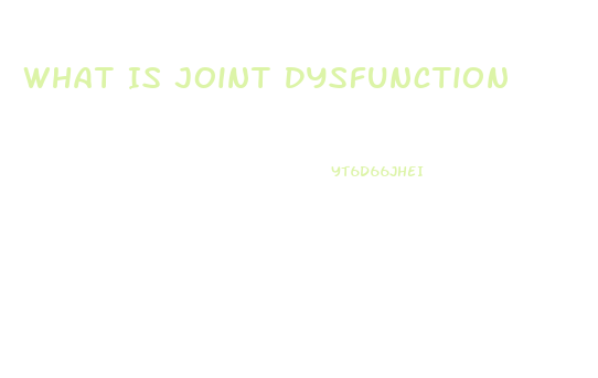 What Is Joint Dysfunction