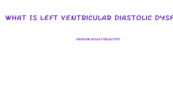 What Is Left Ventricular Diastolic Dysfunction