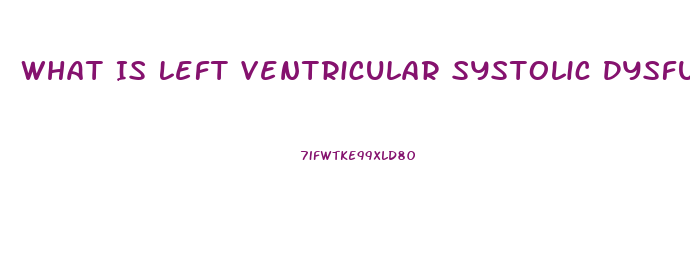 What Is Left Ventricular Systolic Dysfunction