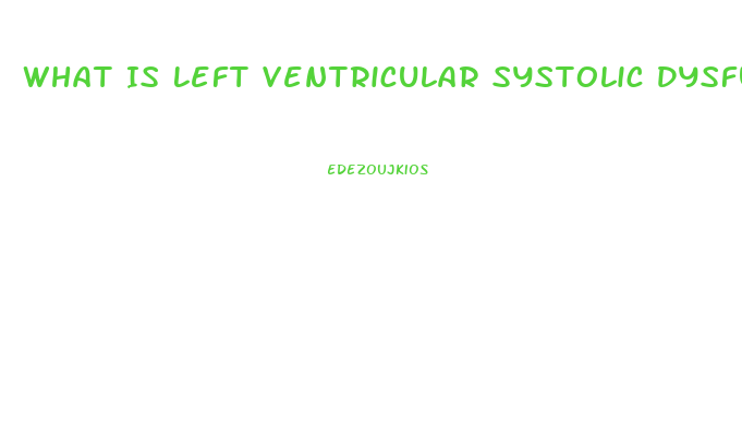 What Is Left Ventricular Systolic Dysfunction