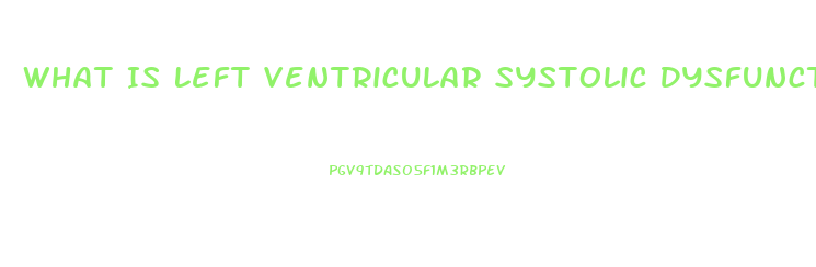 What Is Left Ventricular Systolic Dysfunction