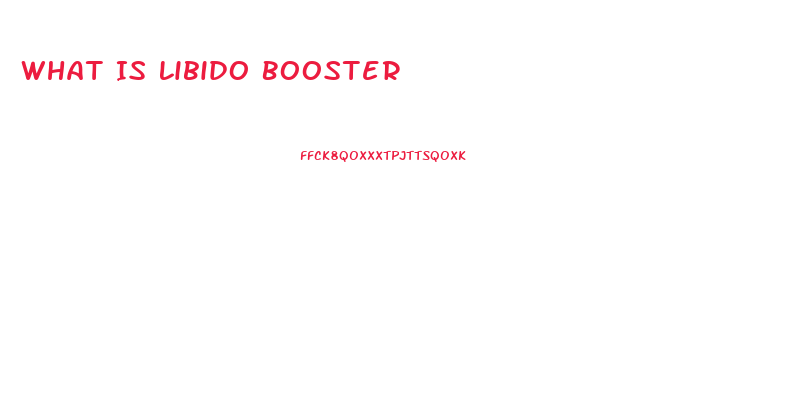 What Is Libido Booster