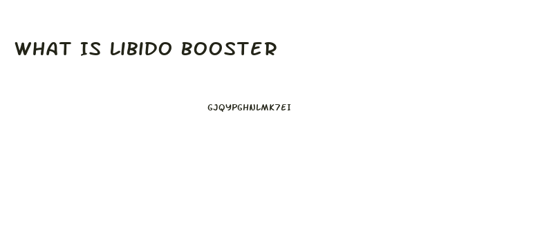 What Is Libido Booster