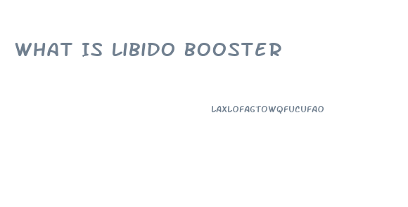 What Is Libido Booster