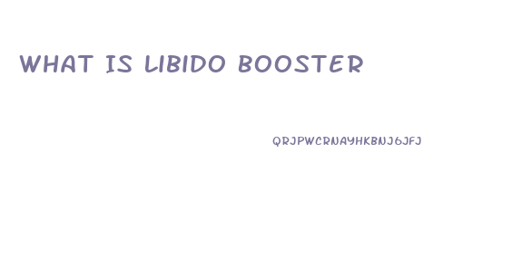 What Is Libido Booster