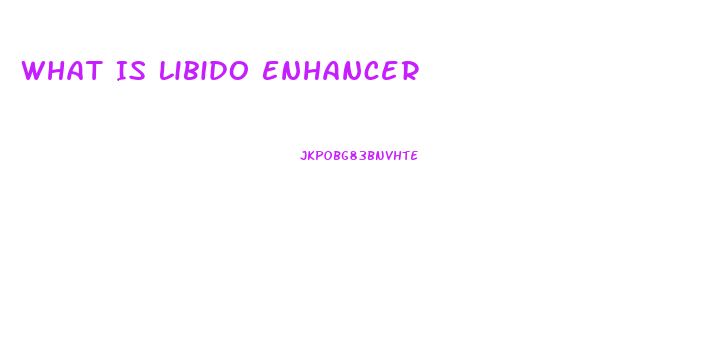 What Is Libido Enhancer