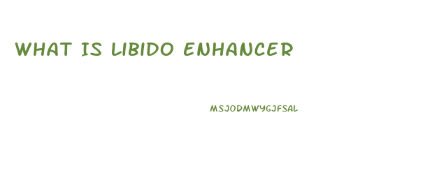 What Is Libido Enhancer