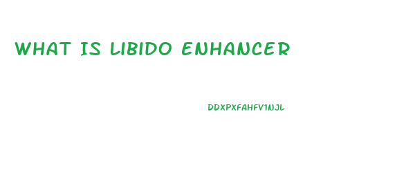 What Is Libido Enhancer