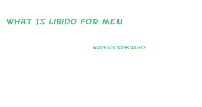 What Is Libido For Men