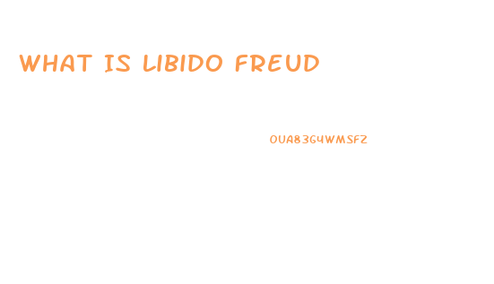 What Is Libido Freud