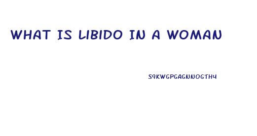 What Is Libido In A Woman