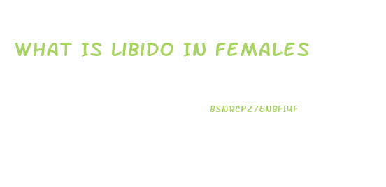 What Is Libido In Females