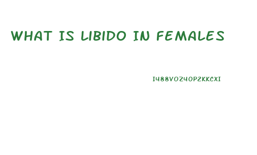 What Is Libido In Females