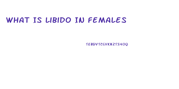 What Is Libido In Females