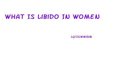 What Is Libido In Women