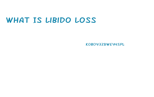 What Is Libido Loss