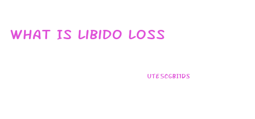 What Is Libido Loss