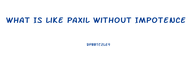 What Is Like Paxil Without Impotence