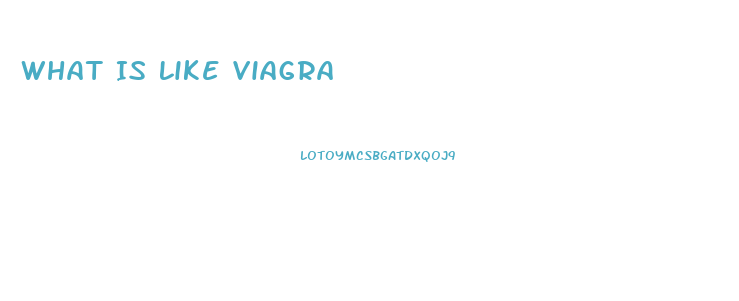 What Is Like Viagra