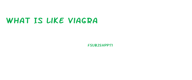 What Is Like Viagra