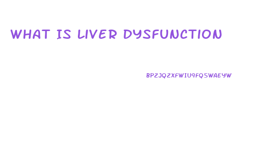What Is Liver Dysfunction