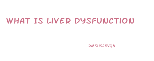 What Is Liver Dysfunction