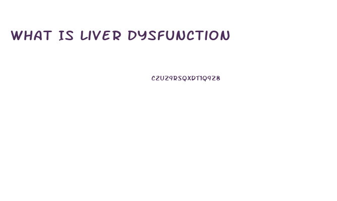 What Is Liver Dysfunction