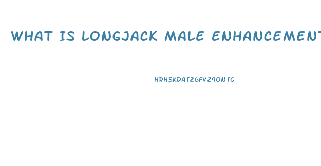 What Is Longjack Male Enhancement