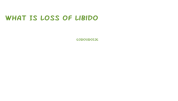 What Is Loss Of Libido