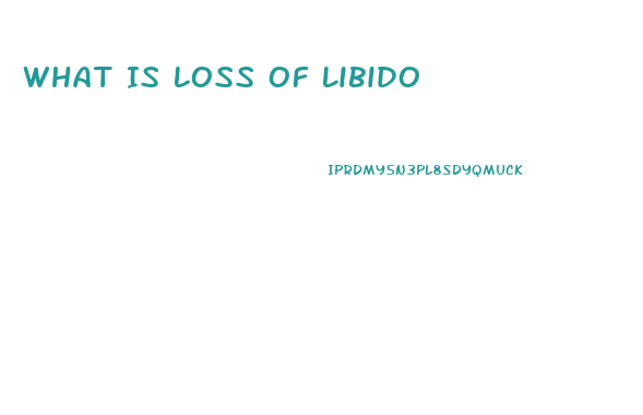 What Is Loss Of Libido