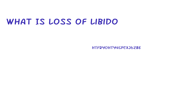 What Is Loss Of Libido