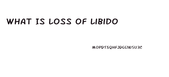 What Is Loss Of Libido