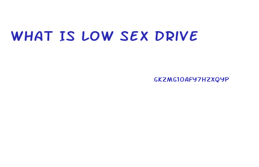 What Is Low Sex Drive