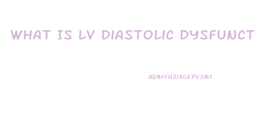 What Is Lv Diastolic Dysfunction