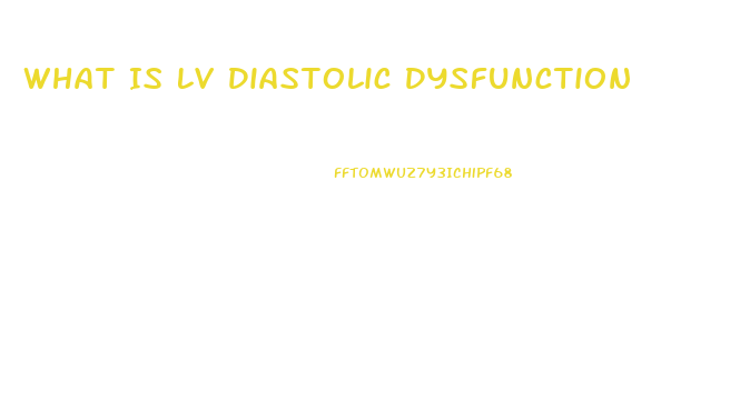 What Is Lv Diastolic Dysfunction