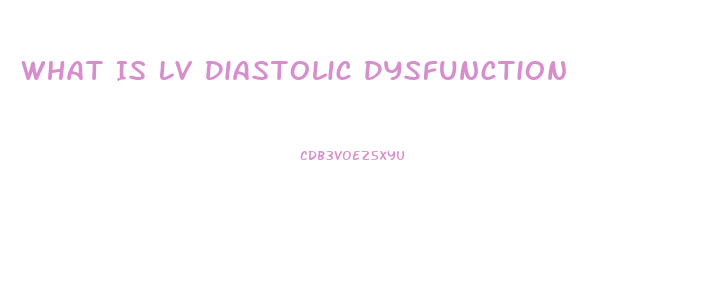What Is Lv Diastolic Dysfunction