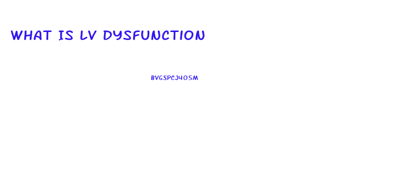 What Is Lv Dysfunction