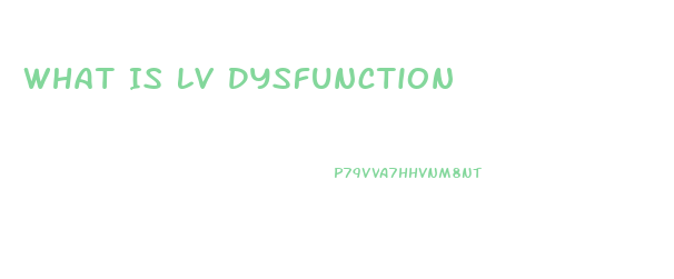 What Is Lv Dysfunction