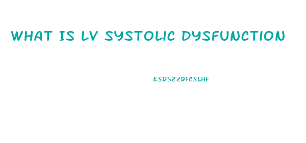 What Is Lv Systolic Dysfunction