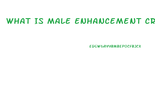 What Is Male Enhancement Cream