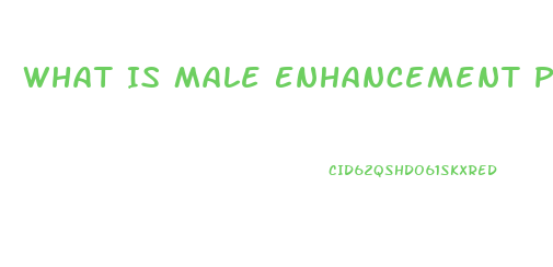 What Is Male Enhancement Pills Used For