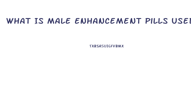 What Is Male Enhancement Pills Used For