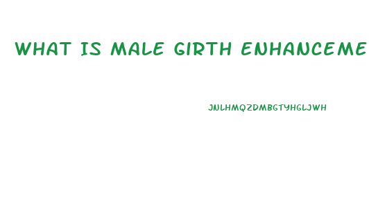 What Is Male Girth Enhancement