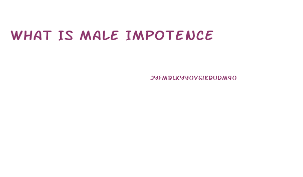 What Is Male Impotence